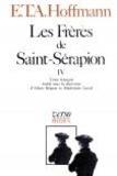 Ernst Theodor Amadeus Hoffmann - Intégrale des contes et récits / Hoffmann Tome 7 : Les frères de Saint-Sérapion - Volume 4.