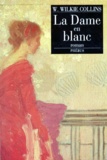 Wilkie Collins - La Dame en blanc.