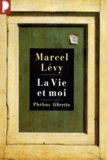 Marcel Lévy - LA VIE ET MOI. - Chroniques et réflexions d'un raté.