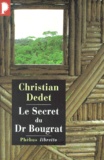 Christian Dedet - Le secret du Dr Bougrat. - Marseille-Cayenne-Caracas, l'aventure d'un proscrit.