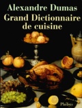Alexandre Dumas - Grand Dictionnaire De Cuisine.
