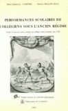 Marie-Madeleine Compère et Dolorès Pralon-Julia - Performances scolaires de collégiens sous l'Ancien régime - Etude de six séries d'exercices latins rédigés au collège Louis-le-Grand vers 1720.