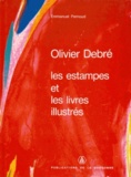 Emmanuel Pernoud - Olivier Debre. Les Estampes Et Les Livres Illustres, 1945-1991.