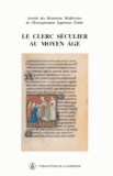 Michel Balard et  Collectif - Le Clerc Seculier Au Moyen Age. 22eme Congres De La Societe Des Historiens Medievistes De L'Ensignement Superieur Public, 1991.