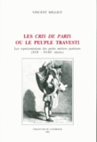 Vincent Milliot - Les cris de Paris ou le peuple travesti. - Les représentations des petits métiers parisiens, 16e-17e siècles.