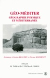 Laurent Simon et  Collectif - Géo-méditer. - Géographie physique et Méditerranée, Hommage à Gaston Beaudet et Etienne Moissenet.