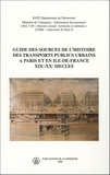 Henri Zuber - Guide des sources de l'histoire des transports publics urbains à Paris et en Ile-de-France, XIXe-XXe siècles.