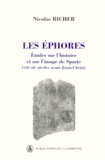 Nicolas Richer - LES EPHORES. - Etudes sur l'histoire et sur l'image de Sparte (VIIIème-IIIème siècles avant Jésus-Christ).