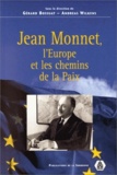 Andreas Wilkens et  Collectif - Jean Monnet, l'Europe et les chemins de la Paix.