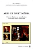 Dominique Chateau et  Collectif - Arts Et Multimedia. L'Oeuvre D'Art Et Sa Reproduction A L'Ere Des Medias Interactifs.