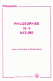 Olivier Bloch - Philosophies de la nature. - Colloque tenu à l'Université de Paris I Panthéon-Sorbonne, les 20 et 27 mars, 27 novembre et 4 décembre 1994.