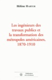 Hélène Harter - Les Ingenieurs Des Travaux Publics Et La Transformation Des Metropoles Americaines, 1870-1910.