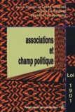  Andrieu - Associations Et Champ Politique. La Loi De 1901 A L'Epreuve Du Siecle.