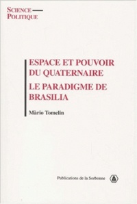 Màrio Tomelin - Espace Et Pouvoir Du Quaternaire. Le Paradigme De Brasilia.