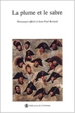  Collectif - La Plume Et Le Sabre. Hommages Offerts A Jean-Paul Bertaud.