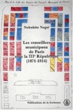 Nobuhito Nagaï - Les Conseillers Municipaux De Paris Sous La Troisieme Republique 1871-1914.