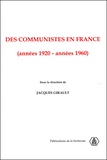 Jacques Girault et  Girault - Des Communistes En France (Annees 1920-Annees 1960).