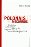 Janine Ponty et Jean-Baptiste Duroselle - Polonais méconnus - Histoire des travailleurs immigrés en France dans l'entre-deux-guerres.