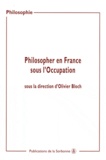 Olivier Bloch - Philosopher en France sous l'occupation - Actes de sjournées d'études organisées à la Sorbonne (2000-2002).
