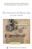 Régine Le Jan et Jean-Philippe Genet - Etre historien du Moyen Age au XXIe siècle.