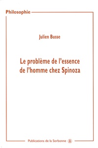 Julien Busse - Le problème de l'essence de l'Homme chez Spinoza.