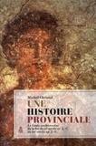 Michel Christol - Une histoire provinciale - La Gaule narbonnaise de la fin du IIe siècle avant J-C au IIIe siècle après J-C.