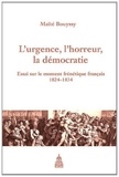 Maïté Bouyssy - L'urgence, l'horreur, la démocratie - Essai sur le moment frénétique français (1824-1834).