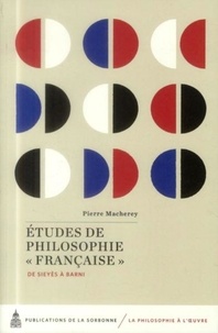 Pierre Macherey - Etudes de philosophie française - De Sieyes à Barni.