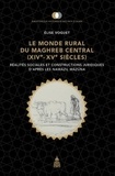 Elise Voguet - Le monde rural du Maghreb central (XIVe-XVe siècles) - Réalités sociales et constructions juridiques d'après les Nawazil Mazuna.