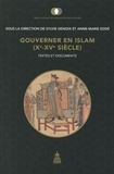 Sylvie Denoix et Anne-Marie Eddé - Gouverner en Islam (Xe-XVe siècle) - Textes et documents.