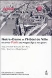 Isabelle Backouche et Boris Bove - Notre-Dame et l'Hôtel de Ville - Incarner Paris du Moyen Age à nos jours.