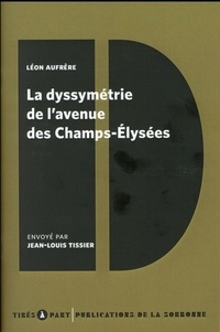 Léon Aufrère - La dyssymétrie de l'avenue des Champs-Elysées.