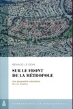 Renaud Le Goix - Sur le front de la métropole - Une géographie suburbaine de Los Angeles.