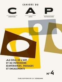  Labex CAP - Cahiers du CAP N° 4 : Au-delà de l'art et du patrimoine : expériences, passages et engagements.