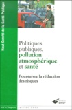  Haut Comité de santé publique - Politiques Publiques, Pollution Atmospherique Et Sante. Poursuivre La Reduction Des Risques.