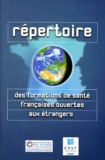 Mohamed Boussaad et  Collectif - Repertoire Des Formations De Sante Francaises Ouvertes Aux Etrangers.