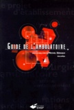 Michel Séraqui et  Collectif - Guide De L'Ambulatoire. Concevoir Et Realiser  L'Unite De Soins Deambulatoires.
