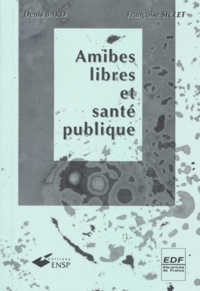 Françoise Siclet et Denis Bard - Amibes Libres Et Sante Publique. Essai D'Evaluation De Risque.