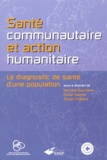 Serge Chalons et Michèle Baumann - Sante Communautaire Et Action Humanitaire. Le Diagnostic De Sante D'Une Population.