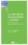 Jean-Pierre Hardy et Jean-Claude Delnatte - La réforme financière des EHPAD depuis l'allocation personnalisée d'autonomie.