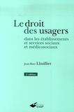 Jean-Marc Lhuillier - Le droit des usagers dans les établissements et services sociaux et médicosociaux.