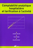 Jacques Grolier et Yvan Pérard - Comptabilité analytique hospitalière et tarification à l'activité.