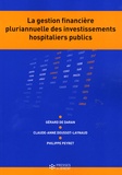 Gérard de Daran et Claude-Anne Doussot-Laynaud - La gestion financière pluriannuelle des investissements hospitaliers publics.