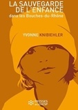 Yvonne Knibiehler - La sauvegarde de l'enfance dans les Bouches-du-Rhône.