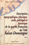 Médéric-Louis-Elie Moreau de Saint-Méry - Description topographique, physique, civile, politique et historique de la partie française de l'Isle de Saint-Domingue - 3 Volumes.