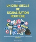 Marina Duhamel - Un demi-siècle de signalisation routière - Naissance et évolution du panneau de signalisation routière en France, 1894-1946.