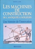  Laurier - Les machines de construction de l'Antiquité à nos jours - Une histoire de l'innovation.
