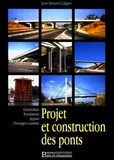Jean-Armand Calgaro - Projet Et Construction Des Ponts. Generalites, Fondations, Appuis, Ouvrages Courants.