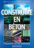 François de Larrard - Construire En Beton. L'Essentiel Sur Les Materiaux.