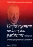 Bernard Hirsch et Michel Debré - L'Amenagement De La Region Parisienne (1961-1969). Le Temoignage De Paul Delouvrier Accompagne Par Un Entretien Avec Michel Debre.